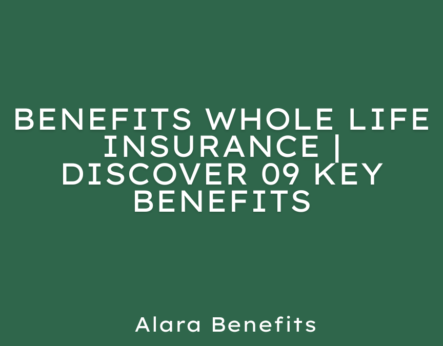 Top Benefits of Whole Life Insurance