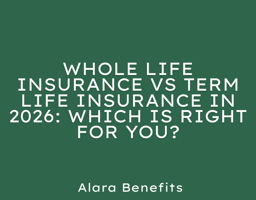 Whole Life Insurance vs Term Life Insurance in 2026: Which Is Right for You?