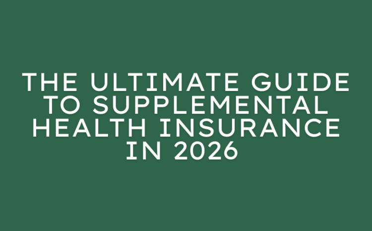  The Ultimate Guide to Supplemental Health Insurance in 2026 — Protect What Your Primary Plan Misses