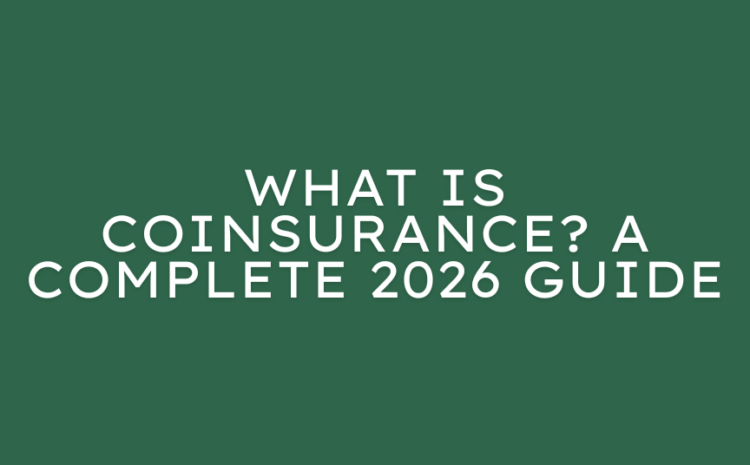  What Is Coinsurance? A Complete Guide