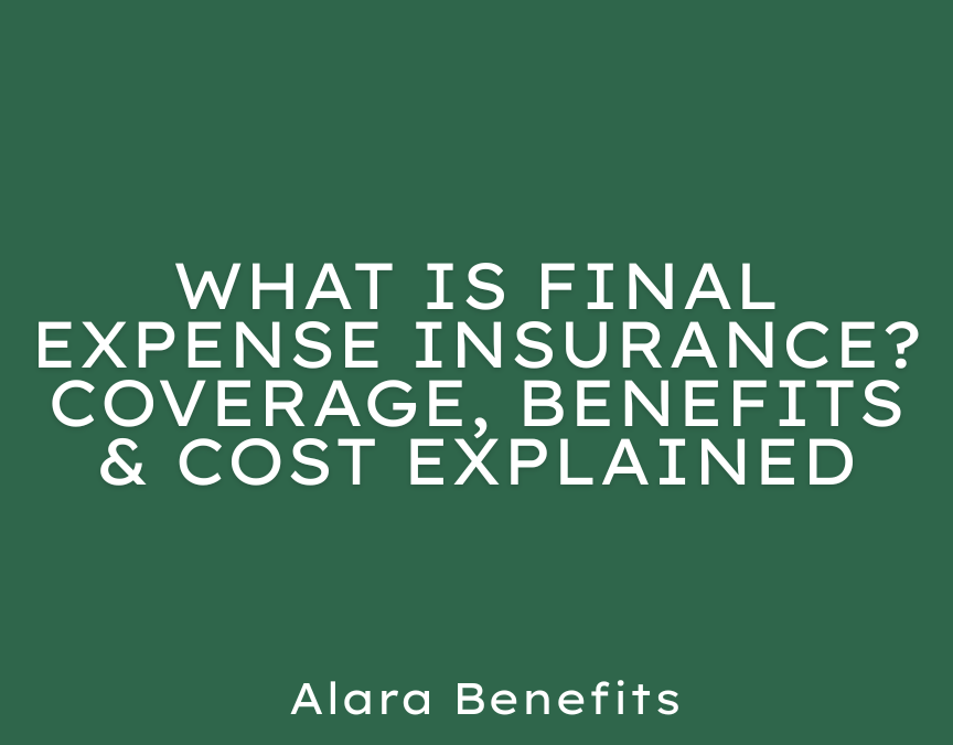 What Is Final Expense Insurance? Coverage, Benefits & Cost Explained