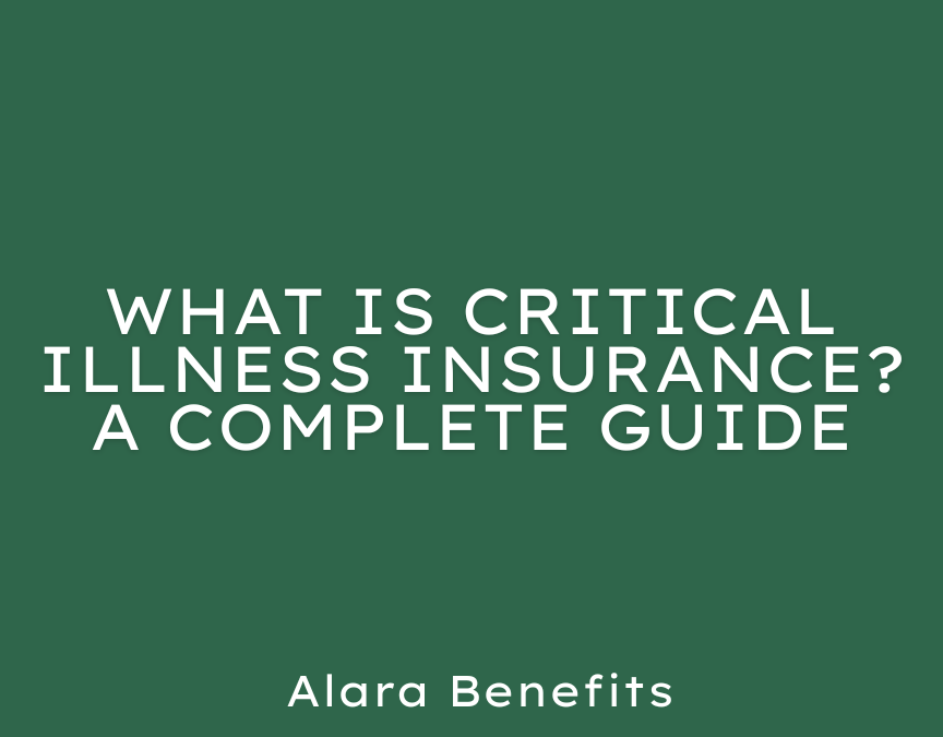 What Is Critical Illness Insurance? A Complete Guide